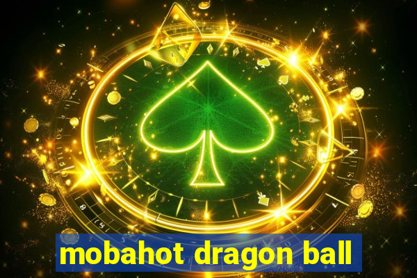 mobahot dragon ball